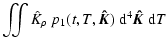 $\displaystyle \iint \hat{K}_{\rho}~ p_1(t,T,\vec{\hat{K}}) ~{\rm d}^4 \vec{\hat{K}} ~{\rm d}T$
