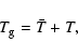 \begin{displaymath}{T_{\rm g}} = \bar T + T,
\end{displaymath}