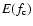 $E({f_{\rm c}})$