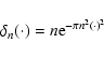 \begin{displaymath}\delta_n(\cdot) = n {\rm e}^{-\pi n^2 (\cdot)^2}
\end{displaymath}