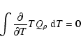 \begin{displaymath}\int \frac{\partial}{\partial T} T Q_{\rho}~{\rm d}T = 0
\end{displaymath}