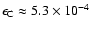 $\epsilon _{\rm C}\approx 5.3 \times 10^{-4}$