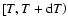 \(\left[T,T+{\rm d}T \right) \)