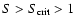 $S > S_{\rm crit} > 1$