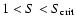 $1<S<S_{\rm crit}$
