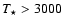 $T_\star > 3000$