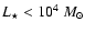$L_\star < 10^4~M_\odot$