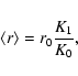 \begin{displaymath}\langle r\rangle = r_0 \frac{K_1}{K_0},
\end{displaymath}