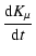 $\displaystyle \frac{{\rm d}K_\mu}{{\rm d}t}$