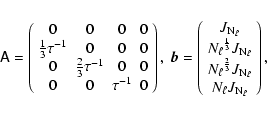 \begin{displaymath}\tens{A} = \left(
\begin{array}{cccc}
0 & 0 & 0 & 0\\
\frac...
...\ell}}\\
{N_{\rm\ell}}J_{\rm N_{\rm\ell}}
\end{array}\right),
\end{displaymath}