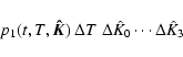 \begin{displaymath}p_1(t,T,\vec{\hat{K}})~\Delta T ~\Delta \hat{K}_0 \cdots \Delta \hat{K}_3
\end{displaymath}