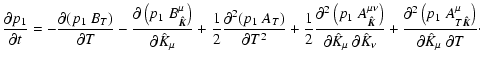 $\displaystyle \frac{\partial p_1}{\partial t} = -\frac{\partial (p_1~B_T)}{\par...
...ft(p_1~A^{\mu}_{T\vec{\hat{K}}}\right)}{\partial \hat{K}_{\mu}~\partial T}\cdot$