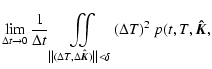$\displaystyle \lim_{\Delta t \rightarrow 0}\frac{1}{\Delta t}
\iint\limits_{\le...
...,\Delta\vec{\hat{K}}) \right\Vert < \delta }
(\Delta T)^2 ~p(t,T,\vec{\hat{K}},$