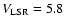 $V_{\rm LSR} = 5.8$