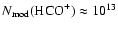 $N_{\rm mod}({\rm HCO}^+) \approx 10^{13}$
