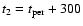 $t_2=t_{\rm per} + 300$