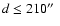 $d \leq 210\hbox{$^{\prime\prime}$ }$
