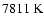 $7811~\rm {K}$