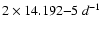 $2\times 14.192{-}5~ d^{-1}$
