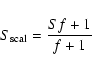 \begin{displaymath}S_{\rm scal} = \frac{S f+1}{f+1}\end{displaymath}