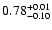 $\rm0.78_{-0.10}^{+0.01}$