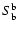 $S_{\rm b}^{\rm b}$