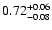 $\rm0.72_{-0.08}^{+0.06}$