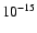 ${\rm 10^{-15}}$