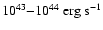 $10^{43}{-}10^{44}~{\rm erg~s^{-1}}$