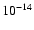 ${\rm 10^{-14}}$