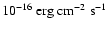 $10^{-16}~{\rm erg~cm^{-2}~s^{-1}}$