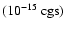 ${\rm (10^{-15}~cgs)}$