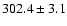 $302.4\pm3.1$