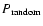 $P_{\rm random}$