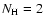 $N_{\rm H}=2$