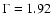 $\Gamma=1.92$
