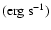 ${\rm (erg~s^{-1})}$