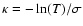 $\kappa = -\ln(T) / \sigma$