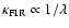 $\kappa _{\rm FIR} \propto 1/\lambda $