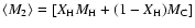 $\langle M_2 \rangle = [ X_{\rm H} M_{\rm H} + (1-X_{\rm H}) M_{\rm C} ]$