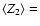 $\langle Z_2 \rangle =$
