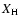 $X_{\rm H}$