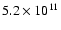 $5.2 \times 10^{11}$