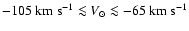 $-105~{\rm km ~s}^{-1} \la V_\odot \la -65~{\rm km~s}^{-1}$