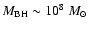 $M_{\rm BH} \sim 10^8~M_\odot$
