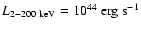 $L_{2-200~\rm keV} =
10^{44}~\rm erg~s^{-1}$