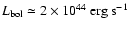 $L_{\rm bol} \simeq 2 \times 10^{44}~{\rm erg~s}^{-1}$