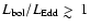 $L_{\rm bol}/L_{\rm Edd} \mathrel{>\kern-1.0em\lower0.9ex\hbox{$\sim$ }}1$