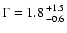 $\Gamma = 1.8 {+1.5 \atop -0.6}$
