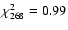 $\chi ^2_{268} = 0.99$